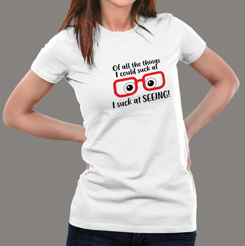 I Suck At Seeing or Myopia Glasses Women's T-Shirt