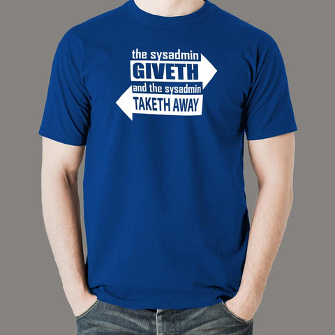 The Sysadmin Giveth And The Sysadmin Taketh Away T-Shirt For Men Online India