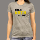 Talk Data To Me Funny Geek IT Tech Sarcastic T-Shirt For Women