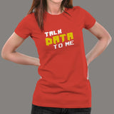 Talk Data To Me Funny Geek IT Tech Sarcastic T-Shirt For Women