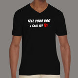 Tell Your Dog I Said Hi Men's Pet Animal V Neck T-Shirt Online India
