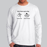 When Tester Report A Bug Funny Software Tester And Developer Full Sleeve T-Shirt For Men India