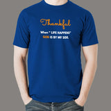 Thankful When Life Happens God Is By My Side Men's T-Shirt India