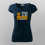 This Is My Quarantine T-Shirt For Women India