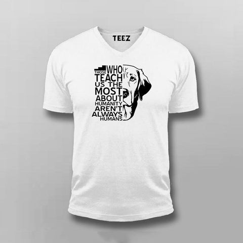 Those Who Teach Us The Most About Humanity Aren't Always Humans Men's Beagle V neck T-Shirt Online India