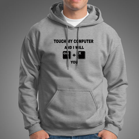 Touch My Computer And I Will Ctrl X You Funny Hoodies For Men India
