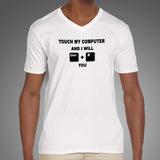 Touch My Computer And I Will Ctrl X You Funny V Neck T-Shirt For Men India