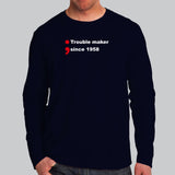 Trouble Maker Since 1958 Full Sleeve For Men India