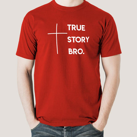 True Story Bro Men's Christian T-shirt