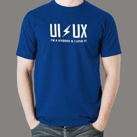 UX | UI I Am A Hybrid And I Love It T-Shirt For Men Online India