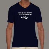 Life Is Too Short To Safely Remove USB Men's v neck T-shirt online india