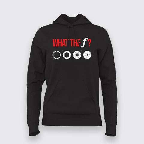 WHAT THE F? Funny Photographer Hoodies For Women