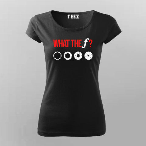 WHAT THE F? Funny Photographer T-shirt For Women Online Teez