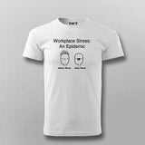 WORKPLACE STRESS AN EPIDEMIC T-shirt For Men