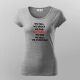 We Fall We Break We Fail But Then We Rise We Heal We Overcome Women's Inspirational T-Shirt