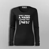 When I Needed A Hand I Found Your Paw Fullsleeve T-Shirt For Women Online India