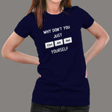 Why Don't You Just Ctrl Alt Del Yourself T-Shirt For Women India
