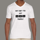 Why Don't You Just Ctrl Alt Del Yourself V Neck T-Shirt For Men India
