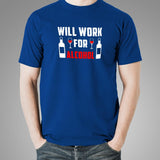 Will Work For Alcohol T-Shirt For Men