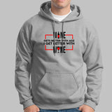 Wine Gets Better With Age I Get Better With Wine Hoodies India
