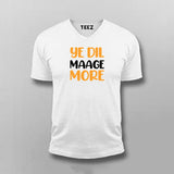 YE DIL MAAGE MORE Funny V Neck T-shirt For Men Online Teez