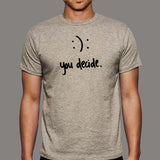 Happy Or Sad You Decide T-Shirt For Men