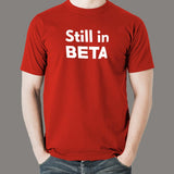 Life's Still In Beta Men's T-Shirt - Perpetual Testing Mode