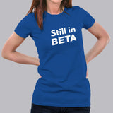 Still In Beta Women's T-Shirt India