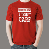 Breaking News I Don't Care T-shirt for Men india