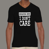 Breaking News I Don't Care v neck T-shirt for Men india