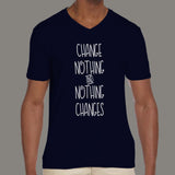 Change Nothing & Nothing Changes Men's attitude  v neck T-shirt online india
