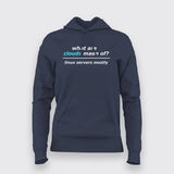 What Are Clouds Made Of? Linux Servers Mostly Funny  Hoodies For Women