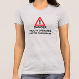 Danger! Mouth Operates Faster Than Brain Women's T-shirt