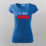 Dil Naram Dimag Garam Funny Hindi Meme T-shirt For Women