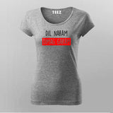 Dil Naram Dimag Garam Funny Hindi Meme T-shirt For Women Online Teez
