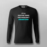 Its A Doctor Thing You Won't Understand Funny Doctor Full Sleeve T-shirt For Men Online India