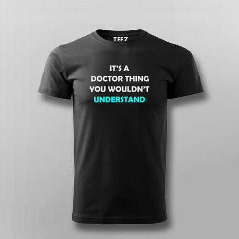 Its A Doctor Thing You Won't Understand Funny Doctor T-shirt For Men