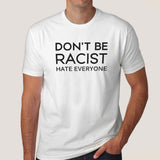 Don't Be Racist, Hate Everyone Funny Men's T-shirt