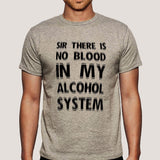 There Is No Blood In My Alcohol System Men's T-shirt