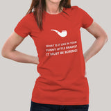 What Is It Like In Your Funny Little Brains? Sherlock Holmes Women's T-shirt