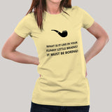 What Is It Like In Your Funny Little Brains? Sherlock Holmes Women's T-shirt