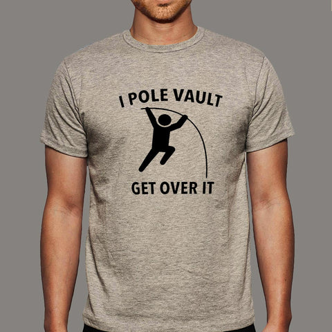 I Pole Vault Get Over It T-shirt for Men india