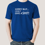 I'm Sorry But I don't Give a Shit Men's T-shirt