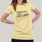 I'm Sorry But I don't Give a Shit Women's T-shirt