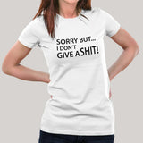 I'm Sorry But I don't Give a Shit Women's T-shirt