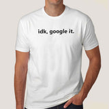 idk, Google It" - The Ultimate Query Tee for Curious Minds
