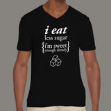 I Eat Less Sugar, I'm Sweet Enough Already Men's  v neck  T-shirt online india
