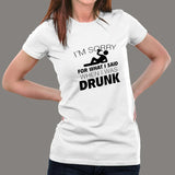 I'm Sorry For What I Said When I Was Drunk Women's T-shirt
