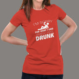 I'm Sorry For What I Said When I Was Drunk Women's T-shirt india