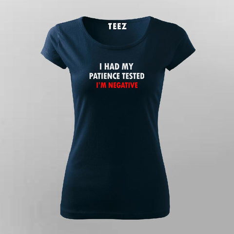 I Had My Patience Tested T-Shirt – I’m Negative Edition (Prepaid Only)